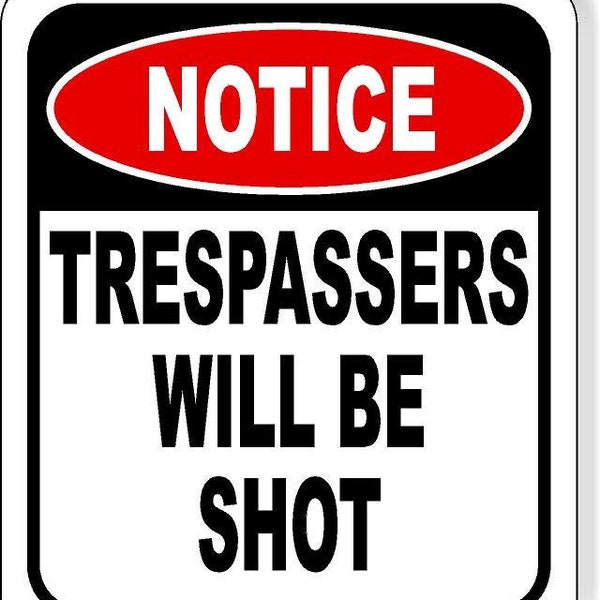 Notice Trespassers Will Be Shot Aluminum Composite Outdoor Sign