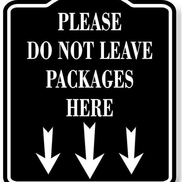 Please Do Not Leave Packages Here Black Aluminum Composite Sign