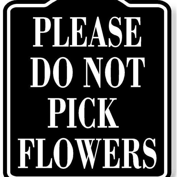 Please Do Not Pick Flowers Black Aluminum Composite Sign