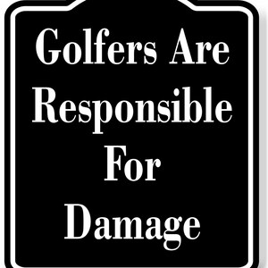 Golfers are responsible for damage golf course black aluminum composite sign
