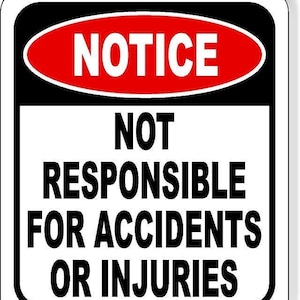 Notice not responsible for accidents or injuries aluminum composite sign
