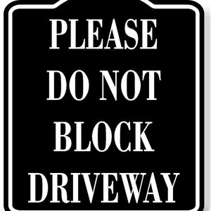 Please Do Not Block Driveway BLACK Aluminum Composite Sign