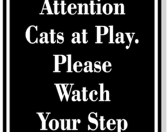 Attention - Cats at Play. please watch your step black Aluminum Composite Sign
