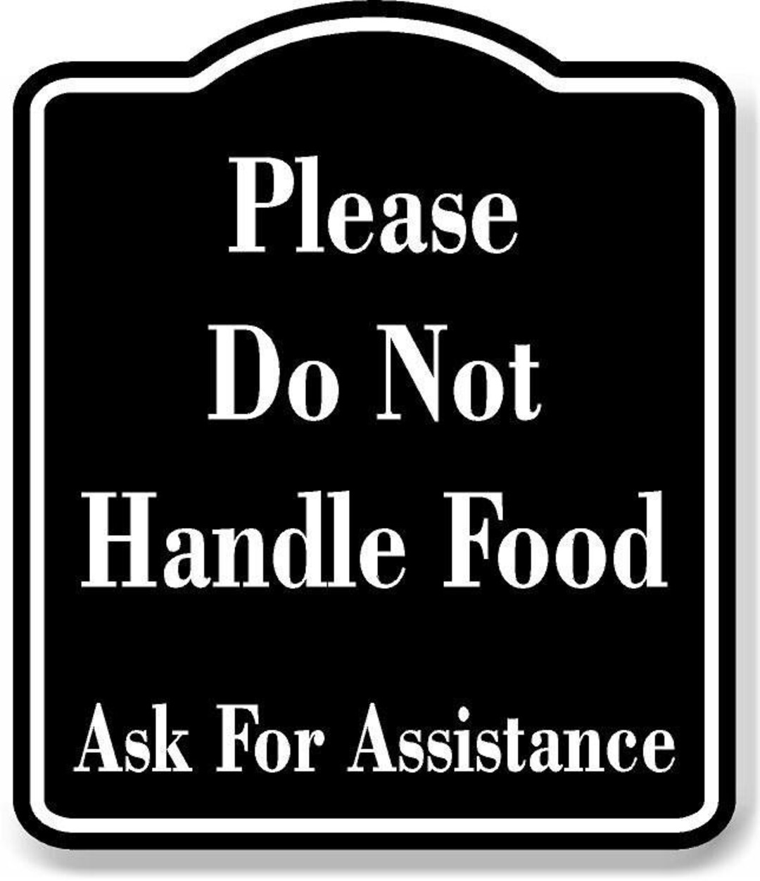 Please Do Not Handle Food Ask for Assistance Black Aluminum Composite ...