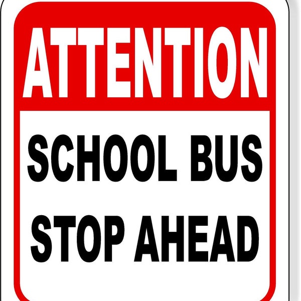 Attention School Bus Stop Ahead Aluminum Composite Sign