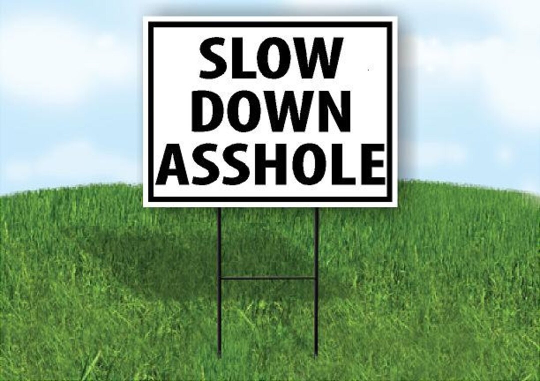 Slow Down A Hole If Offended Yard Sign Road Sign With Stand - Etsy