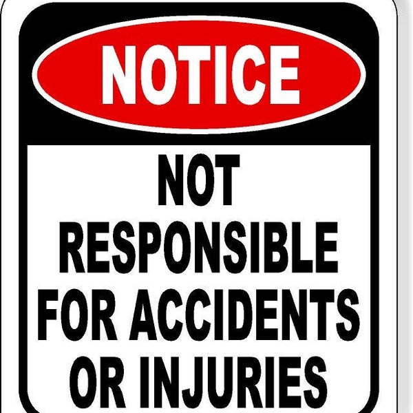 Notice Not Responsible For Accidents Or Injuries Aluminum Composite Sign