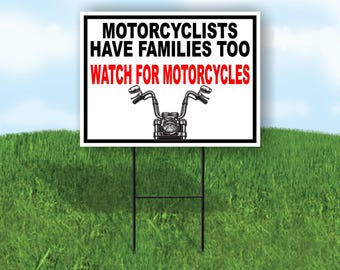Motorcyclists have families too watch for motorcycles 18 in x 24 in yard sign road sign with stand