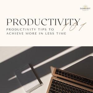 May include: A white desk with a laptop computer, a notebook, and a pen. The laptop is open and the keyboard is visible. The notebook has the word "NOTES" written on it. The text "PRODUCTIVITY TIPS TO ACHIEVE MORE IN LESS TIME" is at the top of the image. The text "Sunburst Digital" is at the bottom of the image.