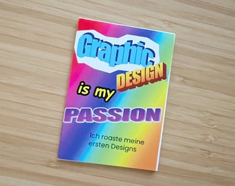 Mini-Zine: Graphic Design is my passion (printed / German)