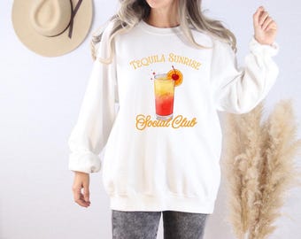 Tequila Sunrise Social Club Sweatshirt, Tequila Cocktail, Orange Juice Cocktail, Girly, Perfect Gift, Girlfriend Gift, tequila lover, Drinks