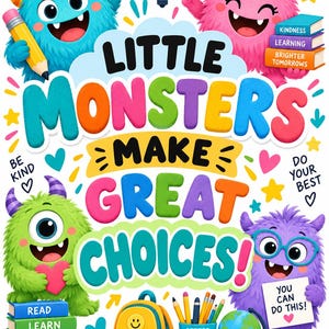 Op de afbeelding: Een kleurrijke poster met vier harige monsters in blauw, roze, groen en paars. De tekst luidt Little Monsters Make Great Choices, Be Kind, Do Your Best, Read, Learn, Grow, Belong, Kindness, Learning, Brighter Tomorrows en You Can Do This.