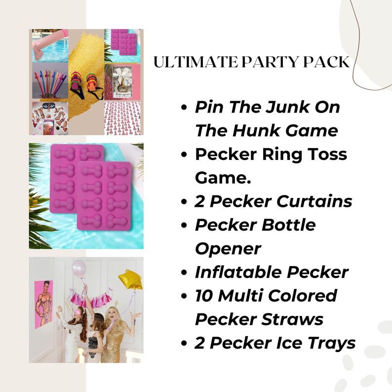 What’s Included (Full Party Pack):
✨ Pin The Junk On The Hunk Game
✨ Pecker Ring Toss Game (2 Pieces/12 Rings)
✨ Two Sets Of Curtains
✨ Bottle Opener
✨ 3ft Blow Up Toy
✨ 10 Multi Colored Straws
✨ 2 Ice Tray
