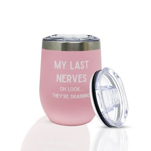 My Last Nerve Wine Tumbler: Sassy Stainless Steel Insulated Sipper