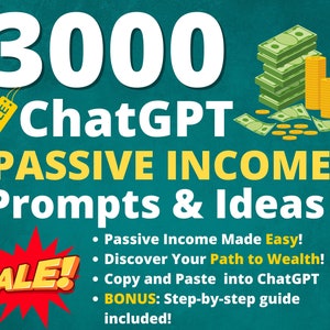 3000 Passive Income ChatGPT Prompts and Ideas | Make Money at Home | Boost Success & Earnings | Entrepreneur Resources | Side Hustle Income