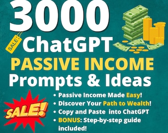 3000 Passive Income ChatGPT Prompts and Ideas | Make Money at Home | Boost Success & Earnings | Entrepreneur Resources | Side Hustle Income