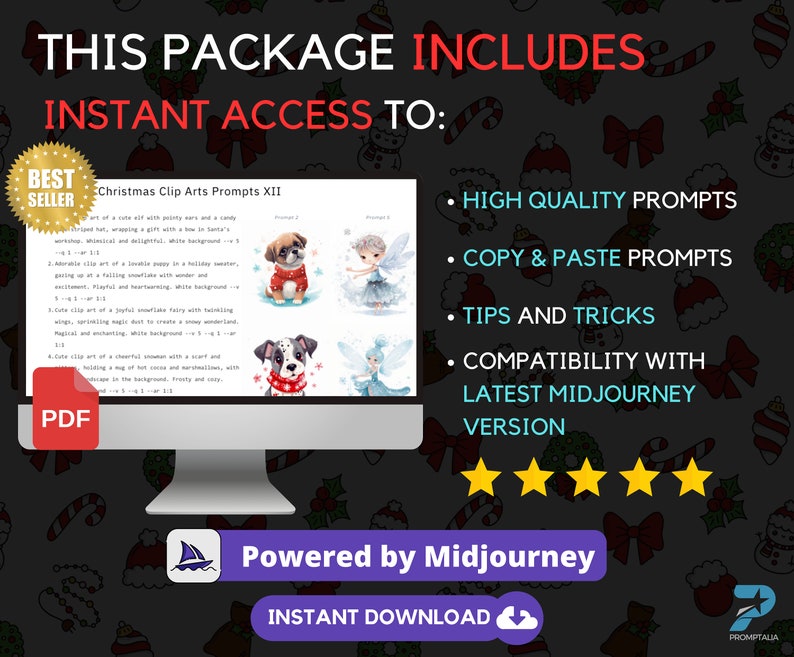 May include: A digital download product for Midjourney users. The product includes Christmas clip art prompts, high-quality prompts, copy and paste prompts, tips and tricks, and compatibility with the latest Midjourney version. The product is powered by Midjourney and is available for instant download.