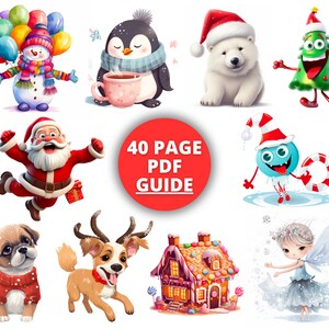 May include: A collection of 10 colorful Christmas illustrations, including a snowman, penguin, polar bear, Christmas tree, Santa Claus, a blue monster, a gingerbread house, a reindeer, a puppy, and a fairy. The illustrations are surrounded by a red circle with the text "40 PAGE PDF GUIDE".