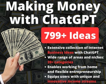 May include: A hand holding a stack of US dollar bills with a red banner that reads "799+ Ideas" and text that reads "Making Money with ChatGPT" and "Extensive collection of Internet Business Ideas with ChatGPT. Wide range of areas and niches: 20+ categories. Enables working from home and flexible entrepreneurship. Equips users with unique and innovative income streams."