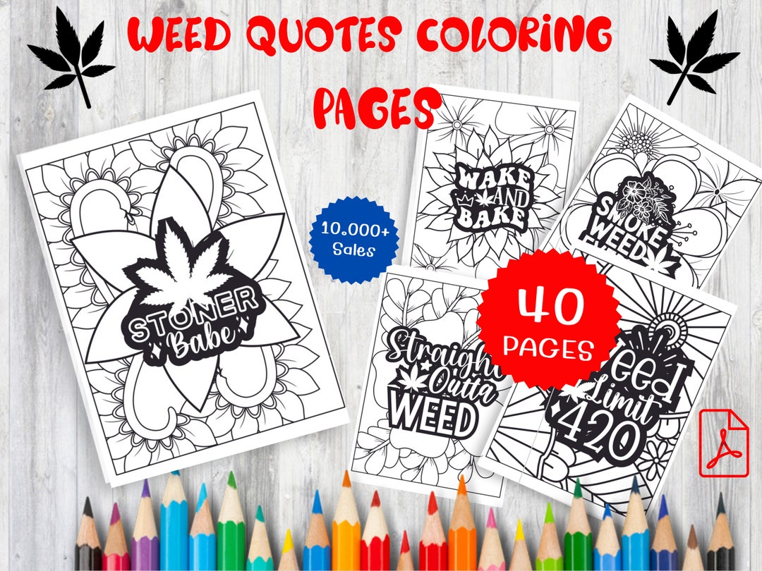 40 Weed Quotes Coloring Pages for Adults - Stoner Coloring Book - Marijuana Themed Coloring ...