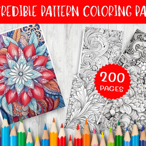 200 Incredible Patterned Coloring Pages Unique Designs for Relaxation & Creativity, Printable Artwork, Adult and Kids Friendly Activities