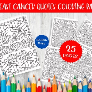 May include: A set of 25 coloring pages featuring inspirational quotes about breast cancer. The pages are black and white and feature intricate designs. The quotes include "You are not your scars", "Breast cancer changes you", "It's about focusing on the fight", and "Diagnosis hung me to despair until it hit me: I'm alive".
