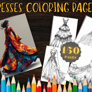 May include: A coloring book with 150 pages of dresses to color. The cover features a colorful illustration of a woman wearing a long, flowing dress with a floral pattern. The book is surrounded by colored pencils.