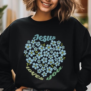 Jesus Loves You Sweatshirt Christian Sweatshirt Bible Verse Sweatshirt Christian Pullover Women Scripture Crewneck Jesus Apparel Faith Gifts