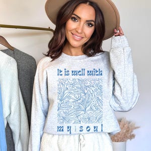 It Is Well With My Soul Sweatshirt Christian Pullover Sweatshirt Faith Sweatshirt Bible Verse Minimalist Sweatshirt Women Faith Gift For Her