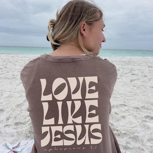 Love Like Jesus T-Shirt: Comfort Colors Christian Tee
