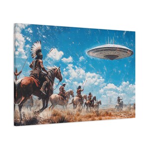 May include: Canvas art print depicting Native American riders on horseback, spears raised, under a bright blue sky with a hovering UFO. The artwork features detailed figures and a surreal landscape, blending historical and science fiction elements.
