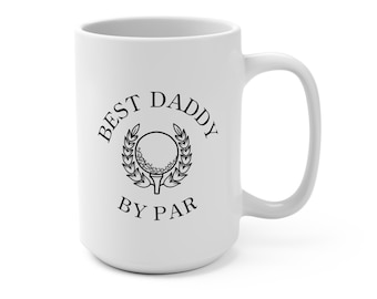 Best Daddy by Par Mug, Funny Golf Dad Gift, Father's Day Coffee Cup for Golf Lovers, Dad Birthday Gift, Golfing Dad Present