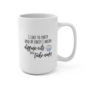 May include: White ceramic mug with black text that reads "I like to party and by party I mean diffuse oils and take naps". A small illustration of a diffuser is next to the text.