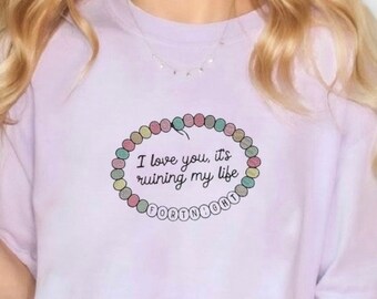 Embroidered - I love you it's ruining my life - Friendship Bracelet - Embroidered Shirt