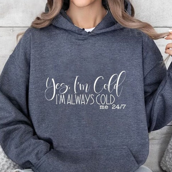 Yes I Am Cold I Am Always Cold Hoodie, Sarcastic Quotes, Funny Sayings, Funny Hoodie, Fun Gifts, Antisocial Hoodie, Humorous Sweatshirt