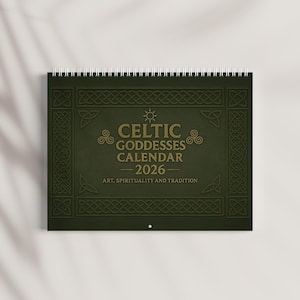 May include: A dark green 2026 calendar with Celtic knotwork border and the words "Celtic Goddesses Calendar" in gold lettering. The calendar is spiral-bound and features the text "Art, Spirituality and Tradition".