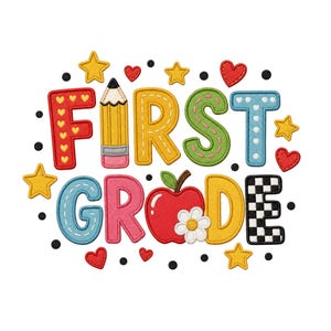 May include: An embroidered applique design featuring the text FIRST GRADE in colorful, patterned letters. The letter I is a yellow pencil, the O is a red apple with a white flower, and the E has a black and white checkerboard pattern.