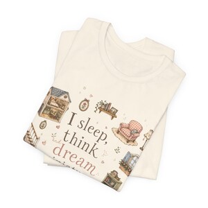 I sleep, think and dream miniatures t-shirt, miniature dollhouse tee, dollhouse collectors, hobbyist shirt, everyday wear tee, whimsical tee image 11
