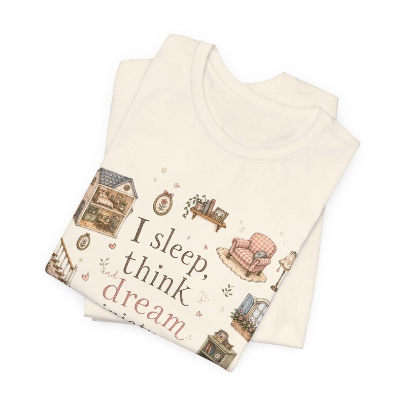 I sleep, think and dream miniatures t-shirt, miniature dollhouse tee, dollhouse collectors, hobbyist shirt, everyday wear tee, whimsical tee image 11