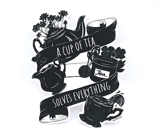 “A Cup of Tea Solves Everything”  – Glossy, Die-Cut Vinyl, Waterproof & Weatherproof