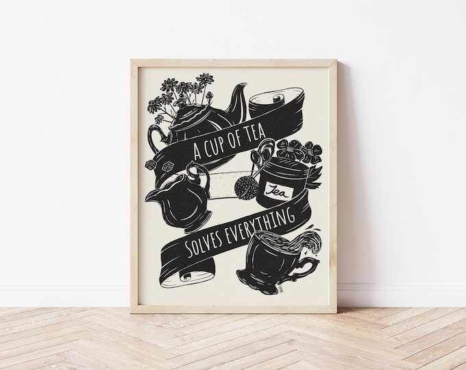 "A Cup of Tea Solves Everything" – Fine Art Print