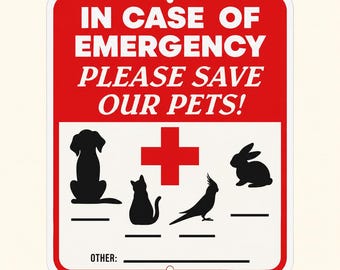 Pode incluir: Uma placa de emergência retangular vermelha e branca com o texto IN CASE OF EMERGENCY PLEASE SAVE OUR PETS!, um símbolo de cruz vermelha e silhuetas pretas de cão, gato, pássaro e coelho, incluindo linhas em branco para nomes de animais.