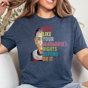 Vote Like Your Granddaughter&#39;s Rights Depend On It Shirt, RGB Shirt, Awareness Shirt, Vote Shirt, Women Rights Tee, Activism Shirt