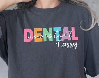 Comfort Color Shirt, Custom Dental Assistant Tee, Dental Assistant Name Tee, Dental Assistant Gift, Dental Shirt, Dental Assistant Shirt