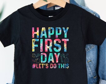 Happy First Day T-shirt, School Shirt, Lets Do This Shirt, Back To School Shirt, Colorful School Shirt, Student And Teacher, Love School Tee