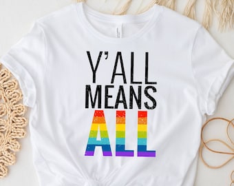 Y'All Means All T-shirt, Pride Shirt, Love Is Love, Equality Shirt, LGBTQ Shirt, Bisexual Pride, Rainbow Shirt, Colorful Shirt, Pride Month