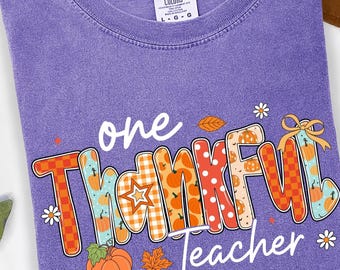 One Thankful Teacher Shirt, Comfort Color, Thanksgiving Teacher Tee, Fall Pumpkin Tshirt, Teacher Fall Season Tee, Teacher Appreciation Gift