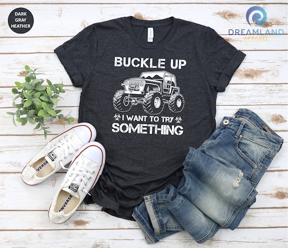 Buckle Up T-shirt, Off Road Shirt, Car Lover Shirt, Adventure Shirt, Men Vacation Shirt, Cool Dad Shirt, Camping Shirt, Summer Trip Shirt