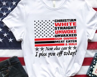 Christian T-shirt, White Straight Unwoke Unvaxxed Gun Owner Shirt, Trump Supporter Shirt, Election 2024 Shirt, Funny Trending Shirt