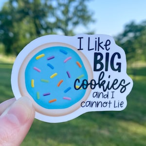Cookie sticker I like big cookies sugar cookie sticker baking sticker cookies cookier baker sticker gift for her funny vinyl sticker